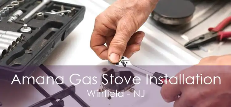 Amana Gas Stove Installation Winfield - NJ
