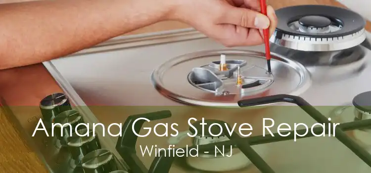 Amana Gas Stove Repair Winfield - NJ