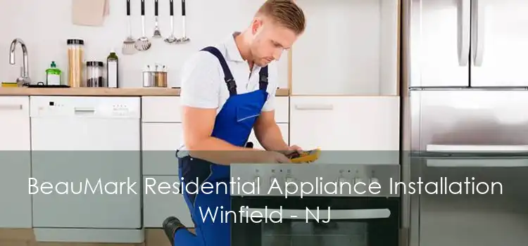 BeauMark Residential Appliance Installation Winfield - NJ