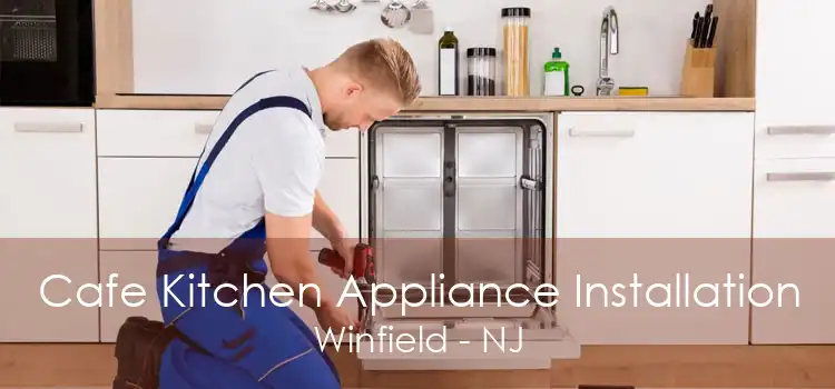Cafe Kitchen Appliance Installation Winfield - NJ