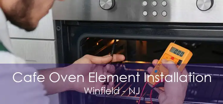 Cafe Oven Element Installation Winfield - NJ