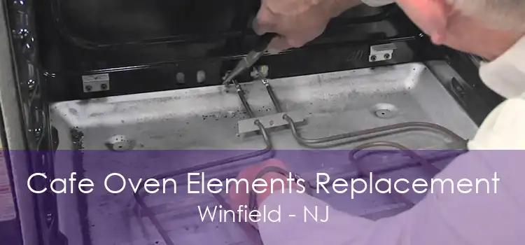 Cafe Oven Elements Replacement Winfield - NJ