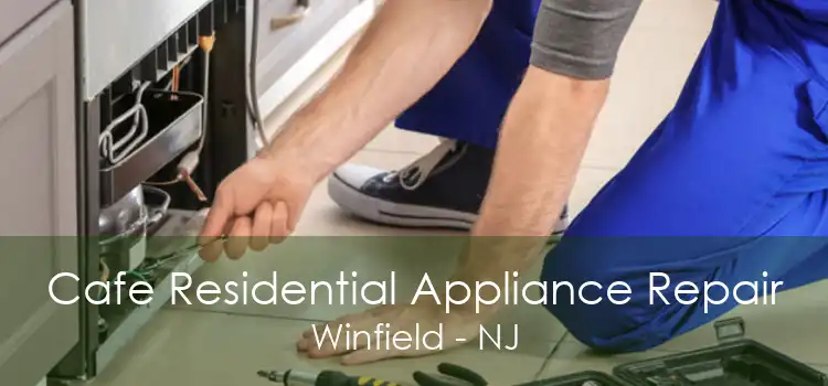 Cafe Residential Appliance Repair Winfield - NJ