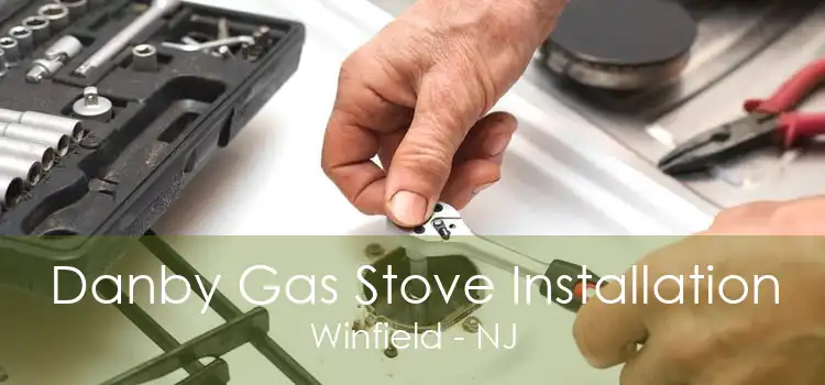 Danby Gas Stove Installation Winfield - NJ