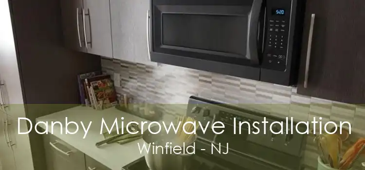 Danby Microwave Installation Winfield - NJ