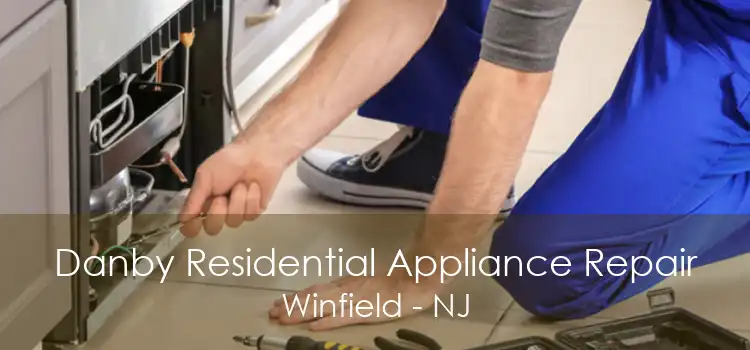 Danby Residential Appliance Repair Winfield - NJ