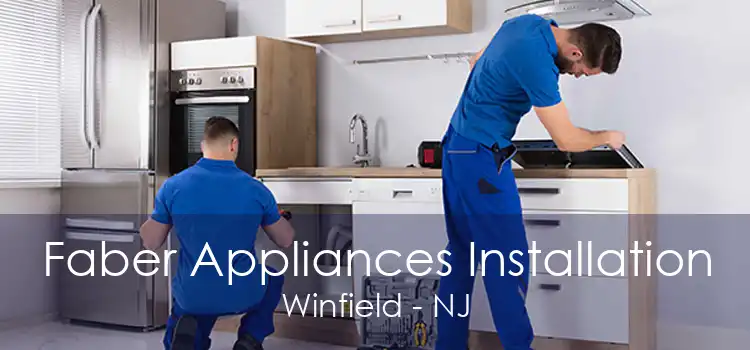 Faber Appliances Installation Winfield - NJ