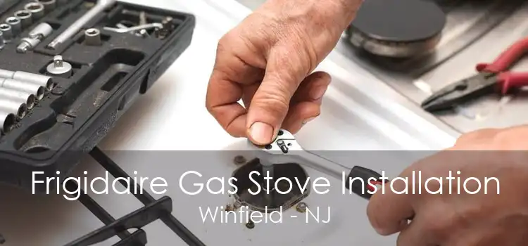 Frigidaire Gas Stove Installation Winfield - NJ