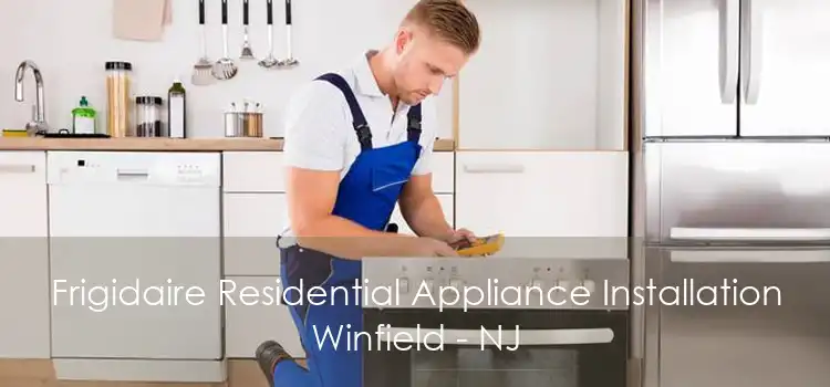 Frigidaire Residential Appliance Installation Winfield - NJ