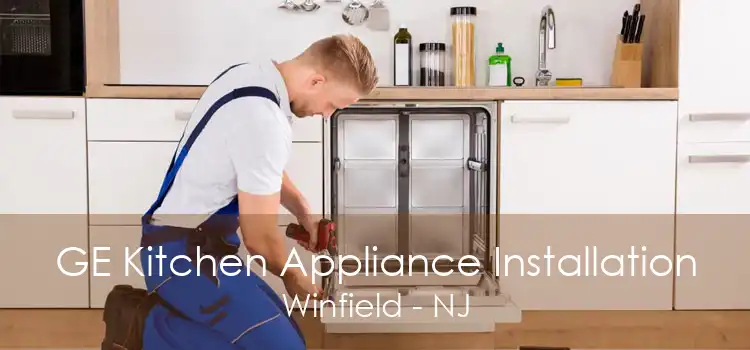 GE Kitchen Appliance Installation Winfield - NJ