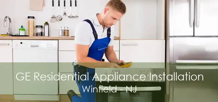 GE Residential Appliance Installation Winfield - NJ