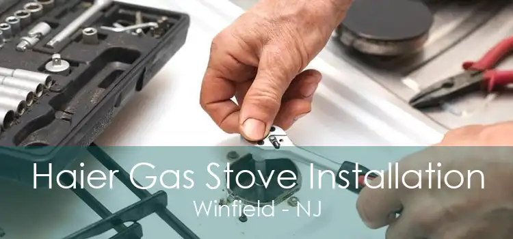 Haier Gas Stove Installation Winfield - NJ