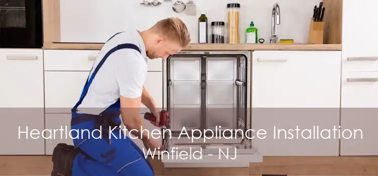 Heartland Kitchen Appliance Installation Winfield - NJ