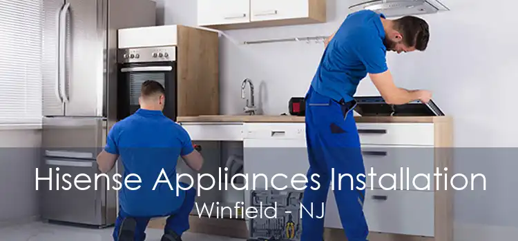 Hisense Appliances Installation Winfield - NJ