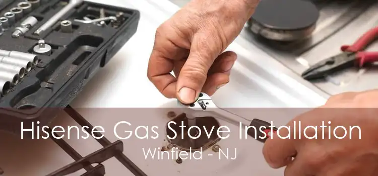 Hisense Gas Stove Installation Winfield - NJ