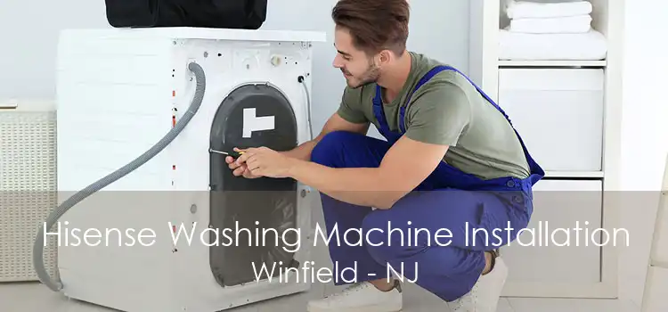 Hisense Washing Machine Installation Winfield - NJ
