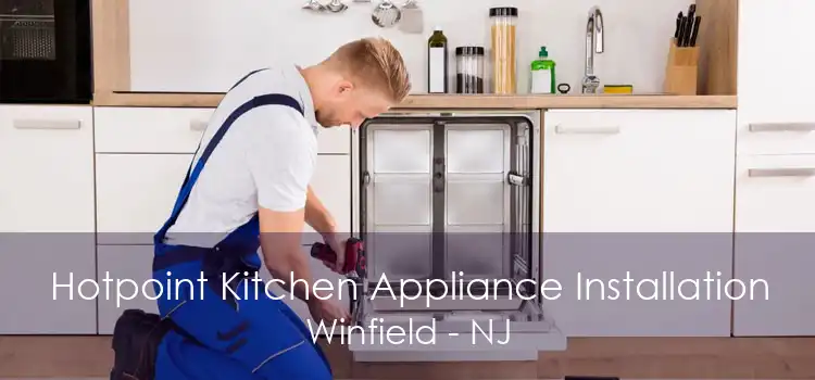 Hotpoint Kitchen Appliance Installation Winfield - NJ