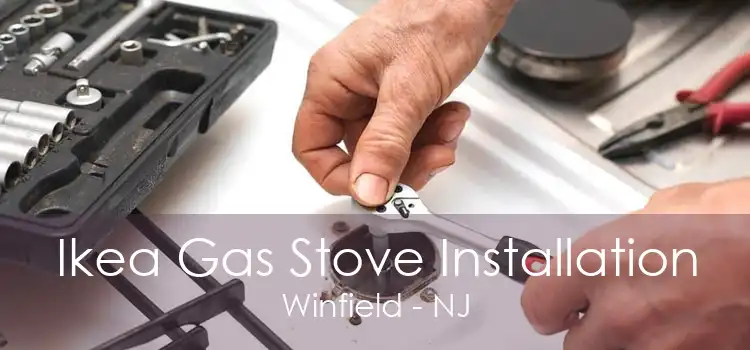 Ikea Gas Stove Installation Winfield - NJ