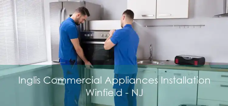 Inglis Commercial Appliances Installation Winfield - NJ