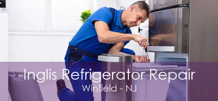 Inglis Refrigerator Repair Winfield - NJ