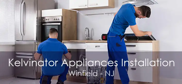 Kelvinator Appliances Installation Winfield - NJ