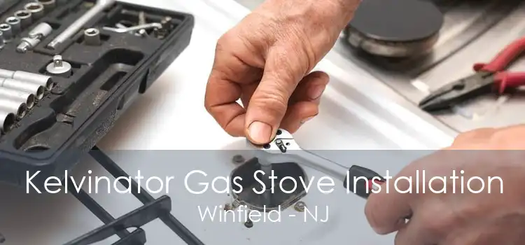 Kelvinator Gas Stove Installation Winfield - NJ