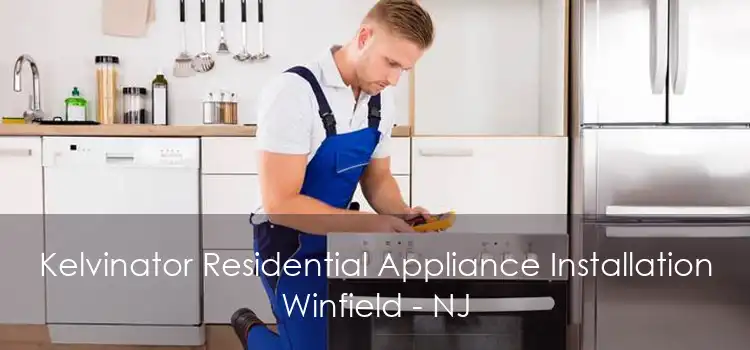 Kelvinator Residential Appliance Installation Winfield - NJ