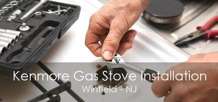 Kenmore Gas Stove Installation Winfield - NJ