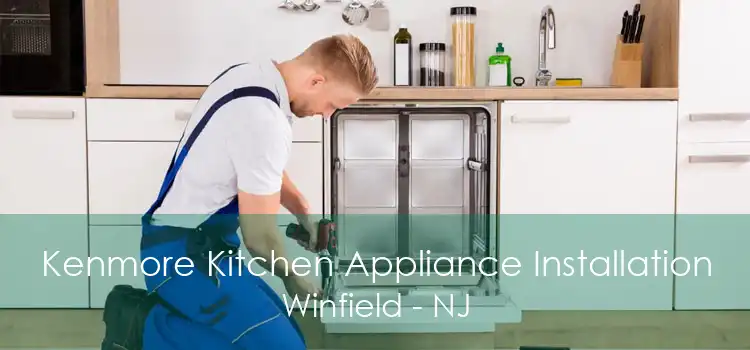 Kenmore Kitchen Appliance Installation Winfield - NJ