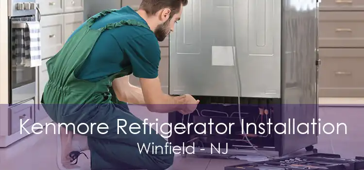 Kenmore Refrigerator Installation Winfield - NJ