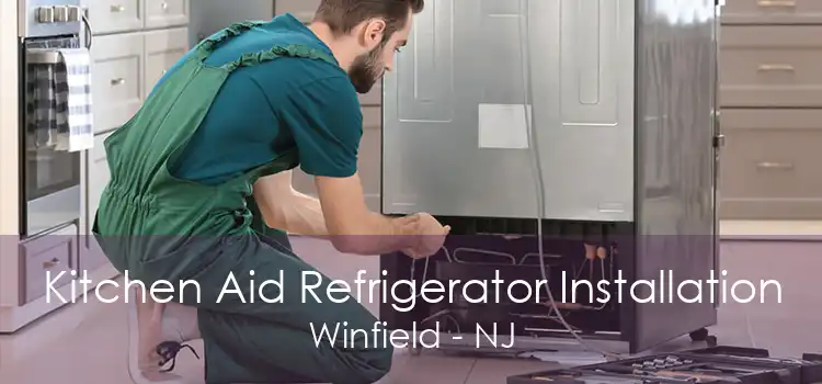 Kitchen Aid Refrigerator Installation Winfield - NJ