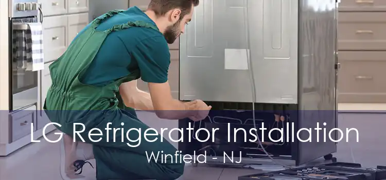LG Refrigerator Installation Winfield - NJ
