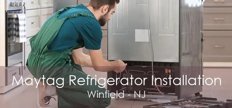 Maytag Refrigerator Installation Winfield - NJ
