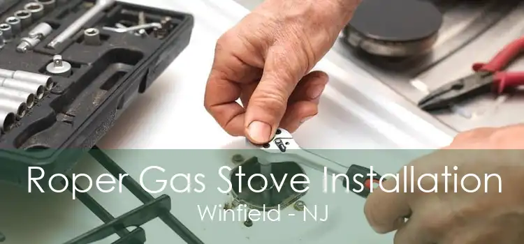 Roper Gas Stove Installation Winfield - NJ