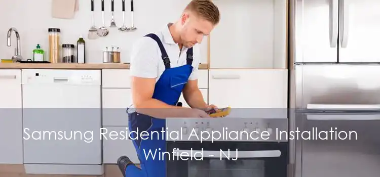 Samsung Residential Appliance Installation Winfield - NJ