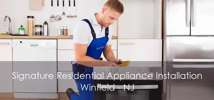 Signature Residential Appliance Installation Winfield - NJ