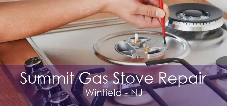 Summit Gas Stove Repair Winfield - NJ