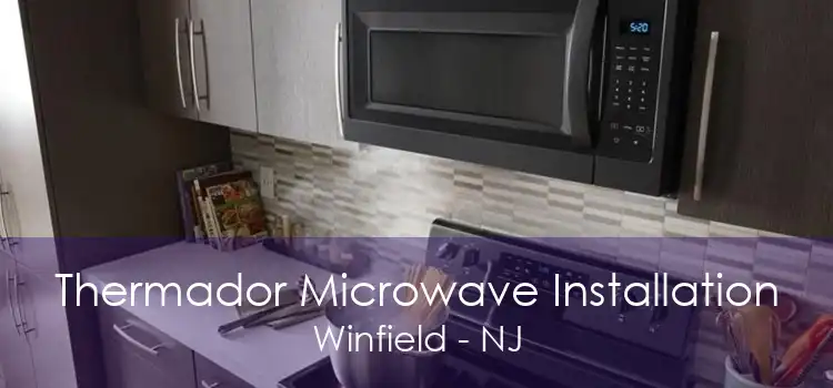 Thermador Microwave Installation Winfield - NJ