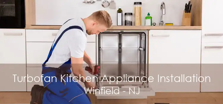 Turbofan Kitchen Appliance Installation Winfield - NJ
