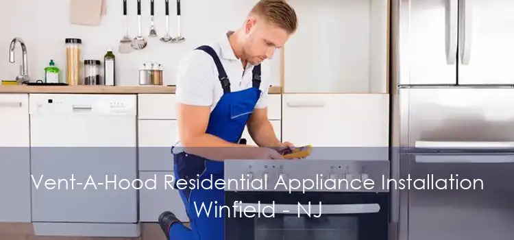Vent-A-Hood Residential Appliance Installation Winfield - NJ