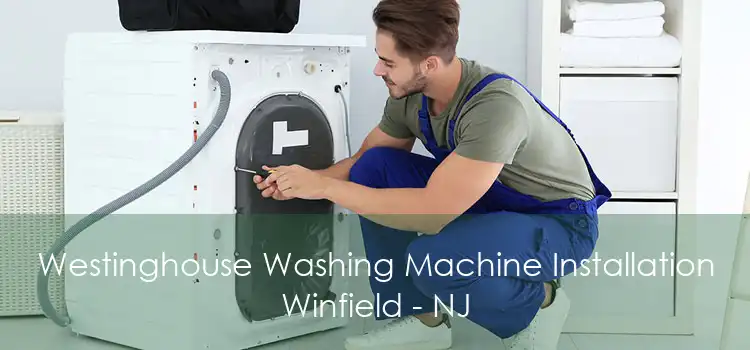 Westinghouse Washing Machine Installation Winfield - NJ