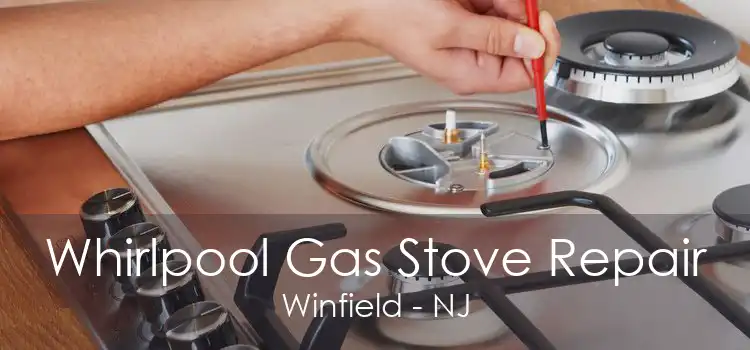 Whirlpool Gas Stove Repair Winfield - NJ