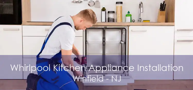 Whirlpool Kitchen Appliance Installation Winfield - NJ