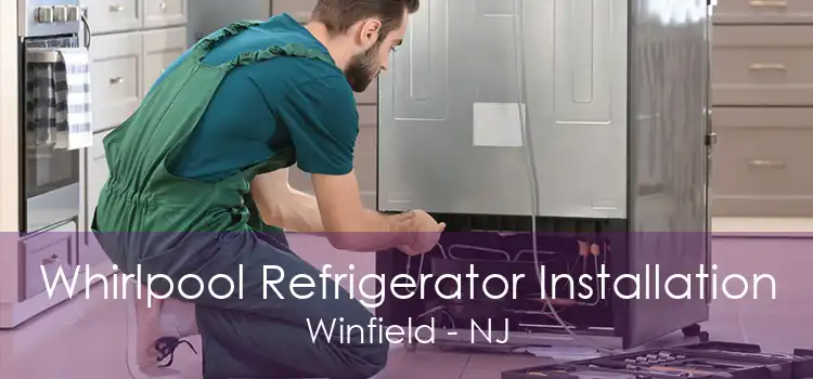 Whirlpool Refrigerator Installation Winfield - NJ