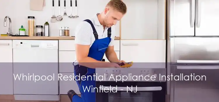 Whirlpool Residential Appliance Installation Winfield - NJ