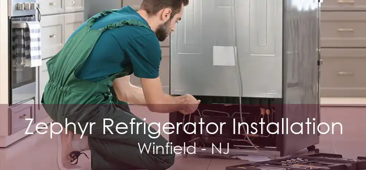 Zephyr Refrigerator Installation Winfield - NJ