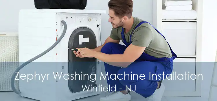 Zephyr Washing Machine Installation Winfield - NJ